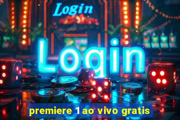 premiere 1 ao vivo gratis